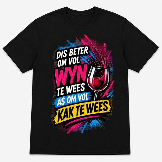 Dis Beter Om Vol Wyn Te Wees As Om Vol Kak Te Wees graphic T-shirt on black