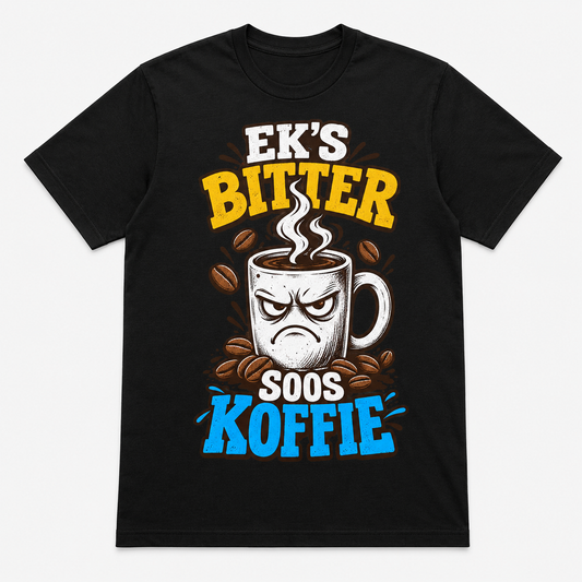 Ek's Bitter Soos My Koffie Mug graphic T-shirt on black